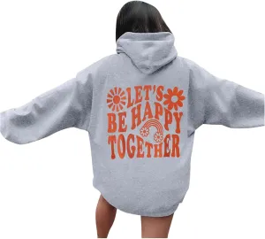 Let'S Be Happy Together Oversized Hoodies For Women Casual Long Sleeve Letter Printed Pullover Hooded Pocket Hoodie